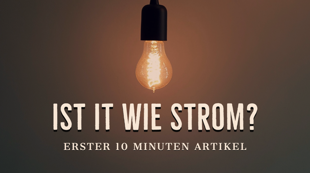 Ist IT wie Strom?