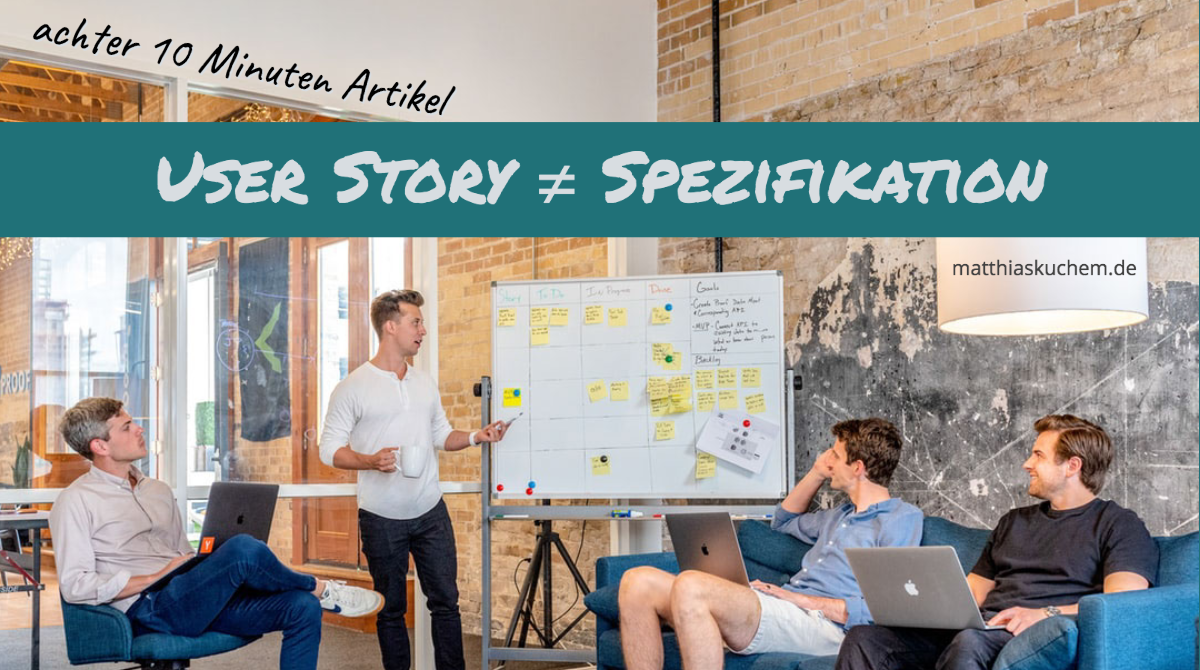 User Story ≠ Spezifikation